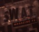 New Promo for S.W.A.T. Magazine TV